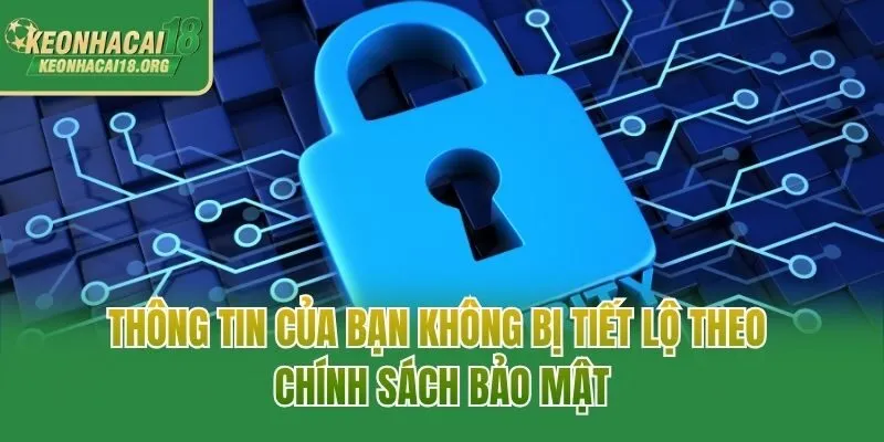 Thông tin của bạn không bị tiết lộ theo chính sách bảo mật