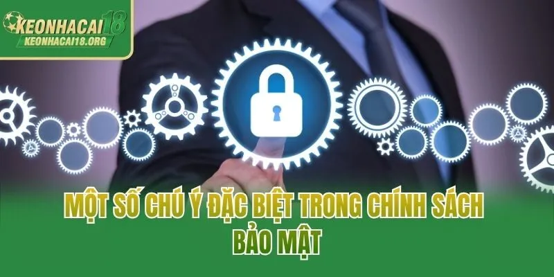 Một số chú ý đặc biệt trong chính sách bảo mật