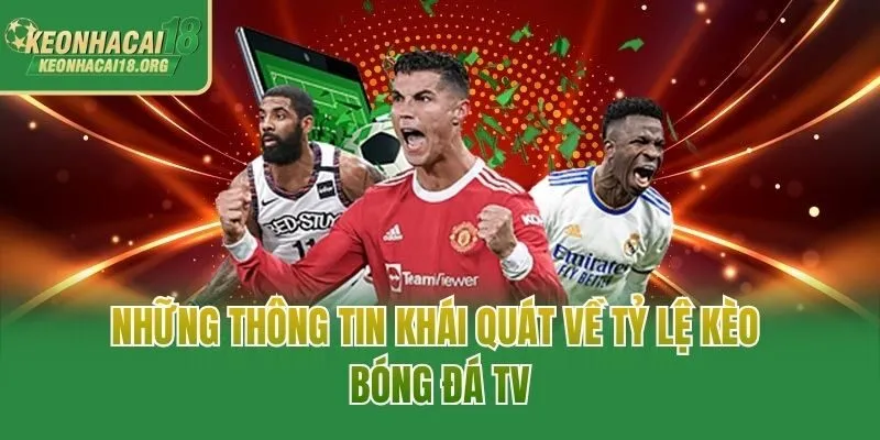 Những thông tin khái quát về tỷ lệ kèo bóng đá TV